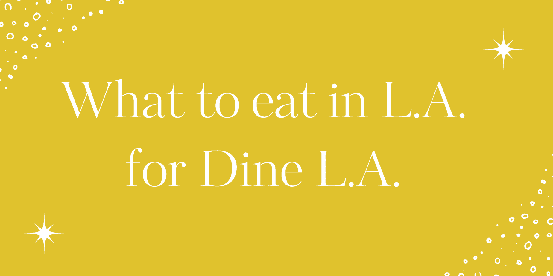 6 Best New Restaurant Deals for Fall Dine LA 2023 • eatdrinkla