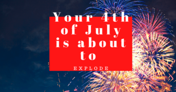 8 Ways to Make your 4th of July Explode with Fun!