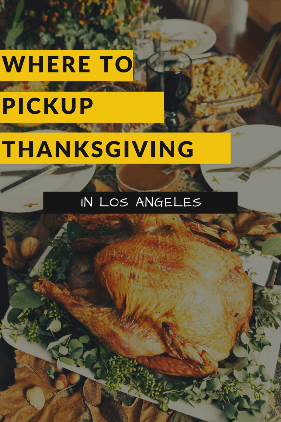 12 Spots to Gobble up Thanksgiving in Los Angeles • eatdrinkla