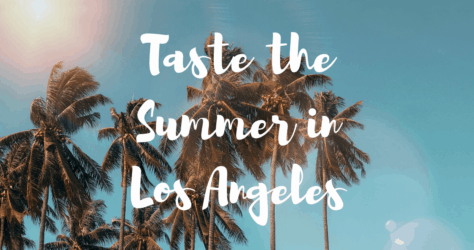 Where to Taste the Summer in Los Angeles