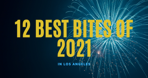 12 Best Bites of 2021 in Los Angeles