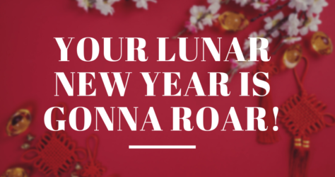 Your Lunar New Year is gonna Roar!