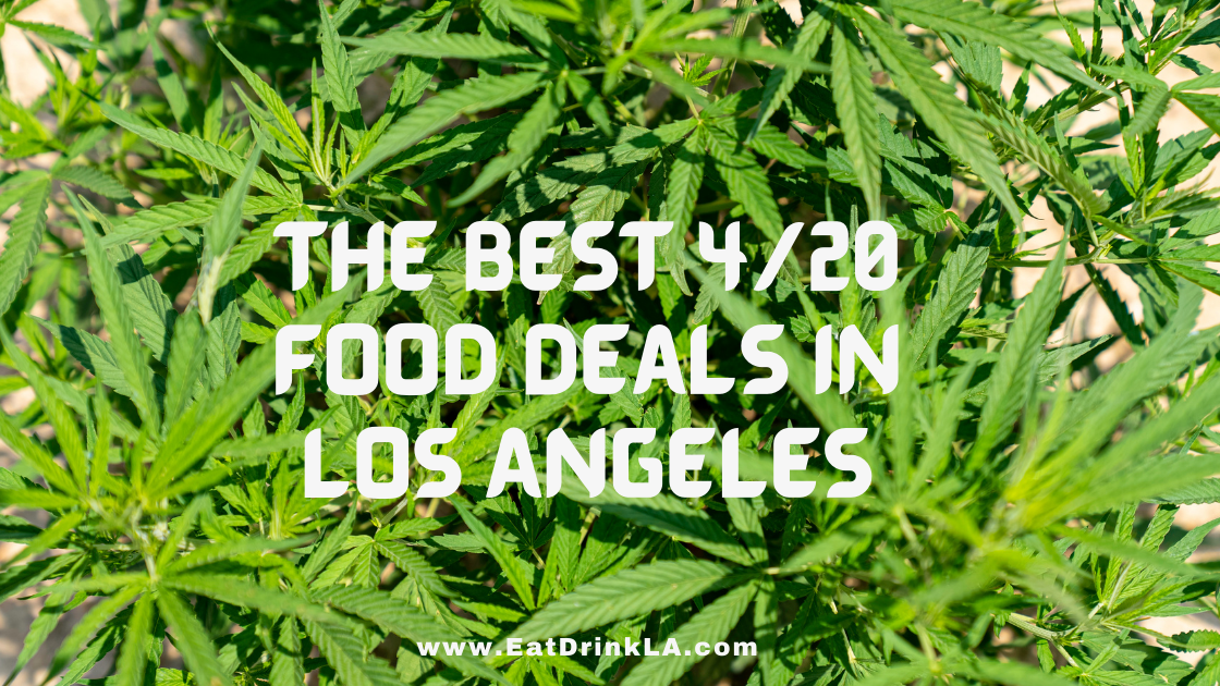 The 6 Best 4/20 Food Deals in Los Angeles to solve any case of the
