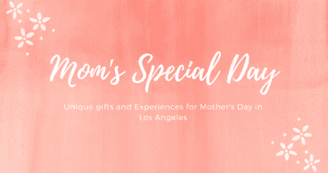 8 Mother’s Day Ideas in Los Angeles that Pair a Gift with an Experience