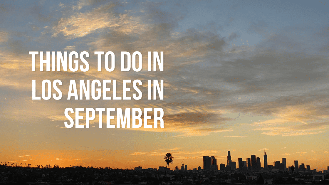 43 Things to Do in September in Los Angeles after Labor Day • eatdrinkla