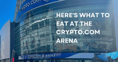 Here’s what to Eat at the Crypto.com Arena