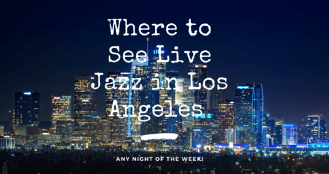 Where to See Live Jazz in Los Angeles Any Night of the Week