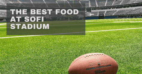 Here’s a look at the Best Food at SoFi Stadium for 2024